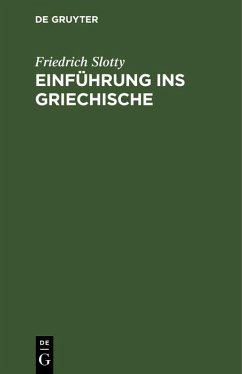 Einführung ins Griechische (eBook, PDF) - Slotty, Friedrich