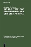 Die Rechtspflege in den britischen Gebieten Afrikas (eBook, PDF)