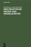 Der praktische Heizer und Kesselwärter (eBook, PDF)