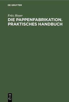 Die Pappenfabrikation. Praktisches Handbuch (eBook, PDF) - Hoyer, Fritz