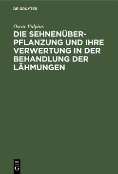 Cover Die Sehnenüberpflanzung und ihre Verwertung in der Behandlung der Lähmungen (eBook, PDF)
