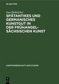 Spätantikes und germanisches Kunstgut in der frühangelsächsischen Kunst (eBook, PDF)