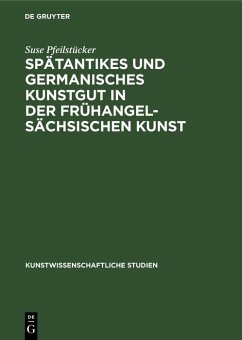Cover Spätantikes und germanisches Kunstgut in der frühangelsächsischen Kunst (eBook, PDF)