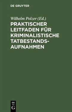 Praktischer Leitfaden für kriminalistische Tatbestandsaufnahmen (eBook, PDF)