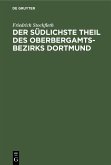 Der Südlichste Theil des Oberbergamtsbezirks Dortmund (eBook, PDF)