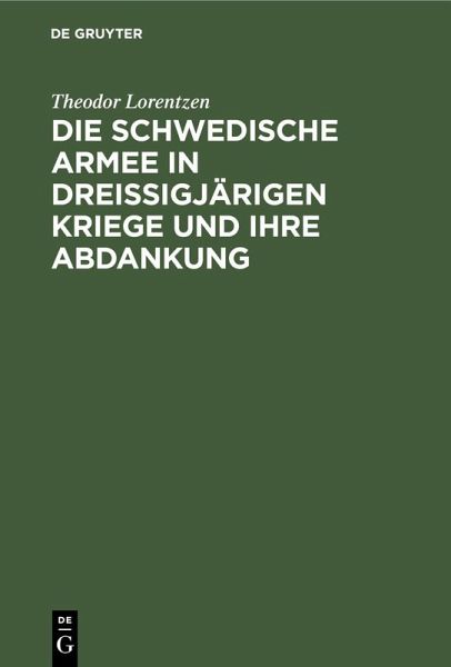 Die Schwedische Armee in Dreissigjärigen Kriege und ihre Abdankung (eBook, PDF)