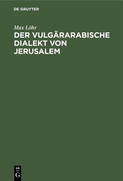 Der vulgärarabische Dialekt von Jerusalem (eBook, PDF)