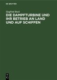 Die Dampfturbine und ihr Betrieb an Land und auf Schiffen (eBook, PDF)