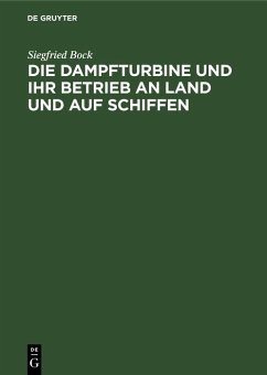 Cover Die Dampfturbine und ihr Betrieb an Land und auf Schiffen (eBook, PDF)