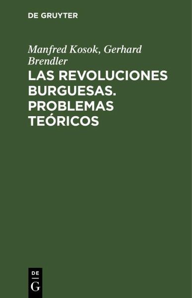 Las Revoluciones Burguesas. Problemas Teóricos (eBook, PDF) Las Revoluciones Burguesas. Problemas Teóricos (eBook, PDF)