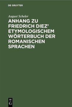 Anhang zu Friedrich Diez' etymologischem Wörterbuch der romanischen Sprachen (eBook, PDF) - Scheler, August