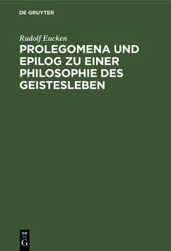 Prolegomena und Epilog zu einer Philosophie des Geistesleben (eBook, PDF) - Eucken, Rudolf