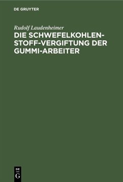 Die Schwefelkohlenstoff-Vergiftung der Gummi-Arbeiter (eBook, PDF) - Laudenheimer, Rudolf