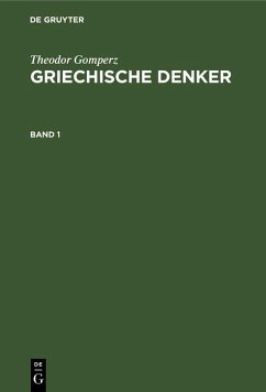 Theodor Gomperz: Griechische Denker. Band 1 (eBook, PDF) - Gomperz, Theodor