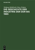 Die Geschichte der Industrie der DDR bis 1965 (eBook, PDF)