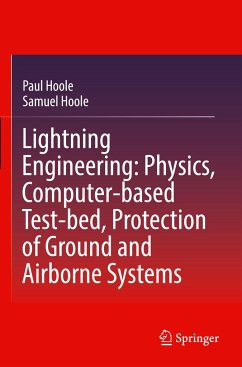 Lightning Engineering: Physics, Computer-based Test-bed, Protection of Ground and Airborne Systems - Hoole, Paul;Hoole, Samuel