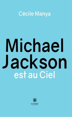 Michael Jackson est au Ciel (eBook, ePUB) - Manya, Cécile