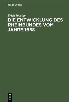 Die Entwicklung des Rheinbundes vom Jahre 1658 (eBook, PDF) Cover Die Entwicklung des Rheinbundes vom Jahre 1658 (eBook, PDF)