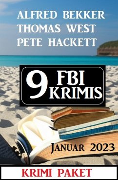 9 FBI Krimis Januar 2023: Krimi Paket (eBook, ePUB) - Bekker, Alfred; Hackett, Pete; West, Thomas