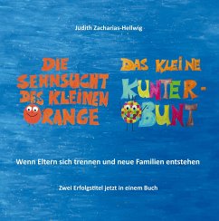 Die Sehnsucht des kleinen Orange + Das kleine Kunterbunt - Zacharias-Hellwig, Judith