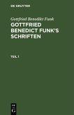 Gottfried Benedikt Funk: Gottfried Benedict Funk's Schriften. Teil 1 (eBook, PDF)