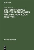 Die territoriale Politik Erzbischofs Philipp I. von Köln (1167-1191) (eBook, PDF)