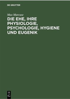 Cover Die Ehe, ihre Physiologie, Psychologie, Hygiene und Eugenik (eBook, PDF)