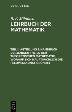 Handbuch derjenigen Theile der theoretischen Mathematik, worauf sich hauptsächlich die Feldmeßkunst gründet (eBook, PDF) - Mönnich, B. F.