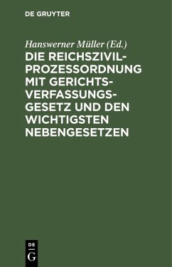 Die Reichszivilprozeßordnung mit Gerichtsverfassungsgesetz und den wichtigsten Nebengesetzen (eBook, PDF)