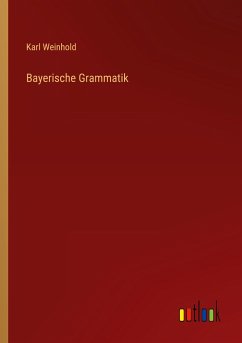 Bayerische Grammatik - Weinhold, Karl