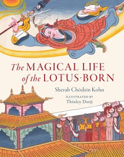 The Magical Life of the Lotus-Born - Kohn, Sherab Chodzin; Dorji, Thinley