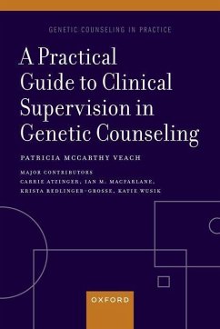 A Practical Guide to Clinical Supervision in Genetic Counseling - Veach, Patricia McCarthy (Professor Emerita, Professor Emerita, Univ