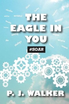 The Eagle In You #Soar - Walker, Patrick J.