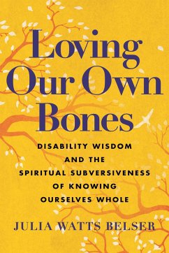 Loving Our Own Bones - Belser, Julia Watts