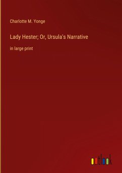 Lady Hester; Or, Ursula's Narrative - Yonge, Charlotte M.