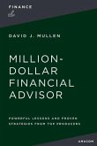 The Million-Dollar Financial Advisor: Powerful Lessons and Proven Strategies from Top Producers
