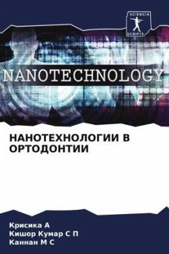 NANOTEHNOLOGII V ORTODONTII - A, Krisika;S P, Kishor Kumar;M S, Kannan