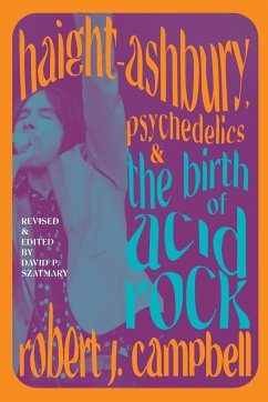 Haight-Ashbury, Psychedelics, and the Birth of Acid Rock - Campbell, Robert J.