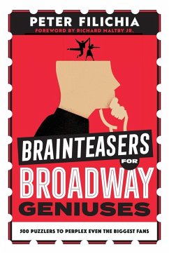 Brainteasers for Broadway Geniuses - Filichia, Peter