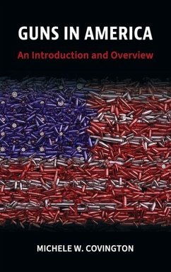 Guns in America: An Introduction and Overview - Covington, Michele W.