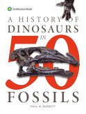 A History of Dinosaurs in 50 Fossils