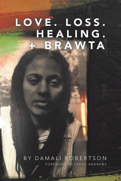 Love. Loss. Healing. + Brawta - Robertson, Damali