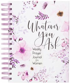 Whatever You Ask: Weekly Prayer Journal for Women - Belle City Gifts