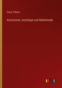 Astronomie, Astrologie und Mathematik - Thibaut, Georg