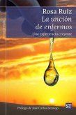La unción de enfermos : una experiencia creyente de un vivo que sabe que se muere La unción de enfermos : una experiencia creyente de un vivo que sabe que se muere