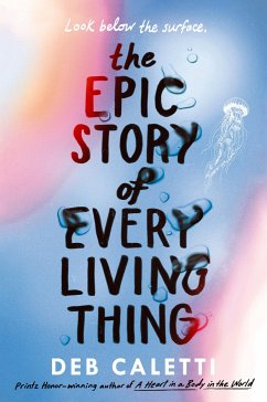 The Epic Story of Every Living Thing - Caletti, Deb