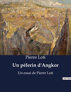 Un pèlerin d'Angkor - Loti, Pierre