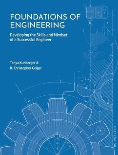 Foundations of Engineering: Developing the Skills and Mindset of a Successful Engineer - Kunberger, Tanya; Geiger, R. Christopher