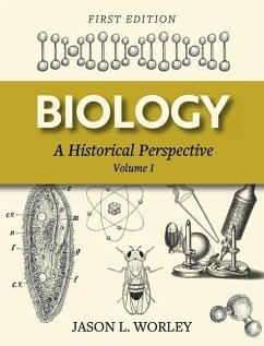 Biology: A Historical Perspective Volume I - Worley, Jason L.
