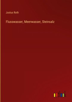 Flusswasser, Meerwasser, Steinsalz